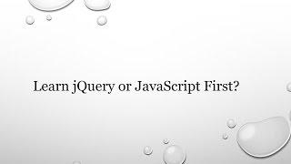 Should I Learn jQuery or JavaScript First?