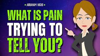 What is Your Pain Trying to Tell You? Abraham Hicks 2024