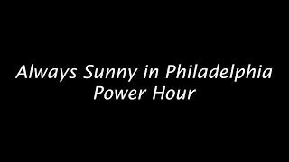 Always Sunny in Philadelphia Power Hour