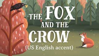 The Fox and the Crow - US English accent (TheFableCottage.com)