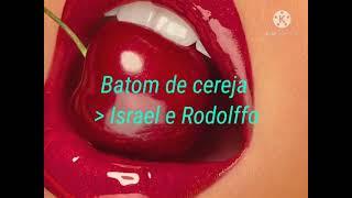 Israel e Rodolffo  - Batom de cereja (lyrics)