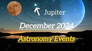 Top astronomy events in December 2024, Jupiter's opposition, Geminids, Black moon, winter solstice