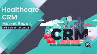 Healthcare CRM Market Research Report