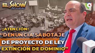 Denuncia Sabotaje de Proyecto  Ley de Extinción de Dominio | El Show del Mediodía