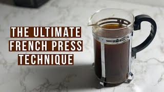 Perfect french press coffee; ultimate technique