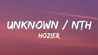 Hozier - Unknown / NTH (Lyrics)