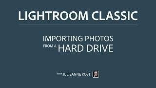 Importing Photos from a Hard Drive into Lightroom Classic