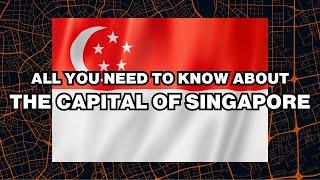 What is the capital of Singapore? Explained