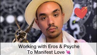 Working With Eros / Cupid & Pysche For Manifesting Love