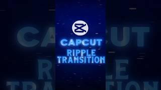 Ripple Transition Tutorial  | CapCut Tutorial #shorts #tutorial