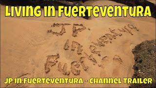 Living in Fuerteventura - JP in Fuerteventura Channel