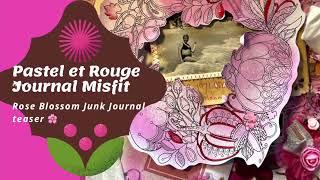 Rose Blossom JUNK JOURNAL Pastel et Rouge | The Sketchbook Misfit