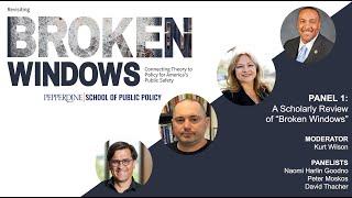 Revisiting Broken Windows: Panel 1 - A Scholarly Review of“Broken Windows”