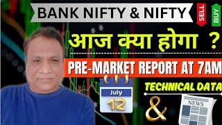 Nifty, Bank Nifty Technical / Data,  Pre- Market Update at 7 am,    12 -July -2024