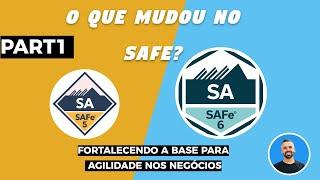 Quais são as atualizações do SAFe 6.0 (PART1)