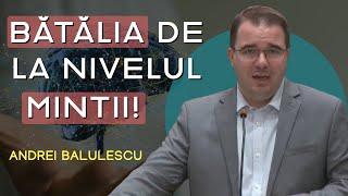 Andrei Bălulescu - Bătălia de la nivelul minții! | PREDICĂ 2023