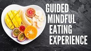 GUIDED MEDITATION - A Mindful Eating Experience (Food Exploration)