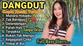 KOLEKSI DANGDUT REMIX VIRAL MUTIARA HIDUPKU KEGAGALAN CINTA VERSI COWOK FULL BASS