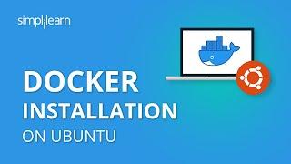 Docker Installation In Ubuntu | How To Install Docker In Ubuntu? | Docker Installation | Simplilearn