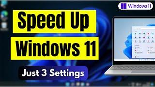 How To Make Windows 11 Faster - (3 settings)