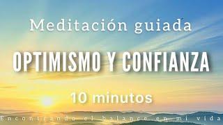 Meditación guiada OPTIMISMO y CONFIANZA ️ - 10 minutos MINDFULNESS