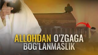 Allohdan o'zgaga bog'lanmaslik haqida || Ustoz Abu Muoviya