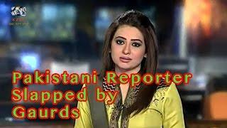 Pakistani reporter slapped tightly by security gaurds