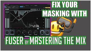 Defeat Masking in your mixes! | Checking out Fuser by Mastering the Mix