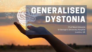 Generalised Dystonia | DYSTONIA FACTS | Prof Mark Edwards