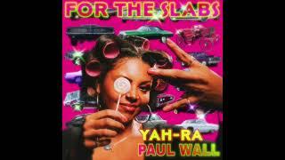 YaH-Ra “FOR THE SLABS” feat. Paul Wall ​⁠@getmoneytv