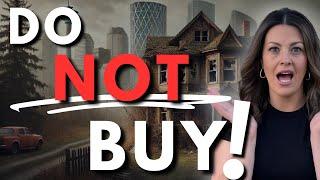 What Types of Homes Should you Never Buy in Calgary?