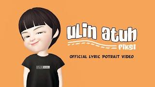 Ulin Atuh - Fiksi Aunurofik (Official Lyric Potrait Video)