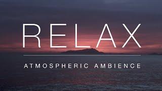 RELAX | Atmospheric Ambience |  Music for Home/Work/Study