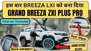 इस बार BREEZA LXI को बना दिया GRAND BREEZA ZXI+ Pro  Breeza Lxi modified with Cruise  Control