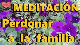 MEDITACIÓN. Perdonar a la familia.