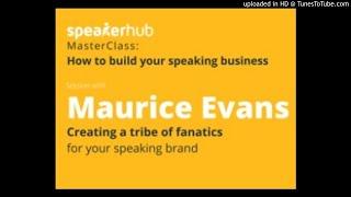 MasterClass with Maurice W. Evans: "Creating a tribe of fanatics for your speaking brand"