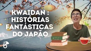 Kwaidan : histórias fantásticas do Japão