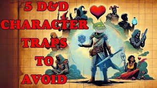 5 Common Pitfalls in D&D Characters to Avoid (Maybe)