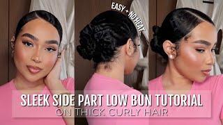 EASY SIDE PART SLEEK LOW BUN THICK NATURAL CURLY HAIR TUTORIAL WITH NO HEAT