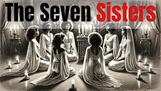 The Seven Sisters (Hoodoo Legends , Fact or Myth ? )