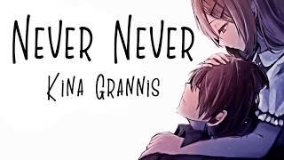 Nightcore → Never Never  (Kina Grannis) LYRICS ︎