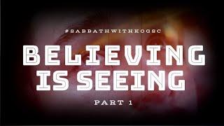 Believing Is Seeing (Part 1) - Pastor James Leow | King of Glory Supernatural Church