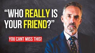 DONT Surround Yourself With THESE People | Jordan Peterson On Real Friends