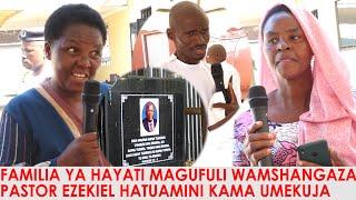 FAMILIA YA HAYATI MAGUFULI YAMSHANGAZA PASTOR EZEKIEL /WATOA USHUHUDA MZITO WA UKOMBOZI WA FAMILIA