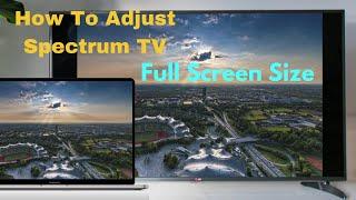 How To Adjust Spectrum TV Full Screen, Get Full Picture Size