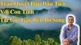 Trận Quyết Đấu Đầu Tiên Với Con Tinh | Ông Út An Giang