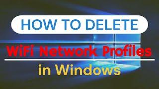 How to Delete  WiFi Network Profiles in Windows