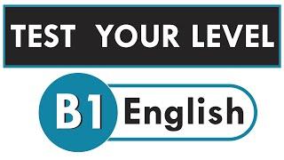 TEST YOUR B1 LEVEL | 15 B1 ENGLISH QUESTIONS WITH ANSWERS