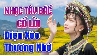 Điệu Xòe Thương Nhớ - Nhạc Sống Tây Bắc CÓ LỜI MỚI NHẤT - Núi Rừng Cũng Nghiêng Ngả Theo Em Hát