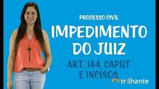 Impedimento do Juiz (Art. 144, caput e incisos) - Escrevente TJSP